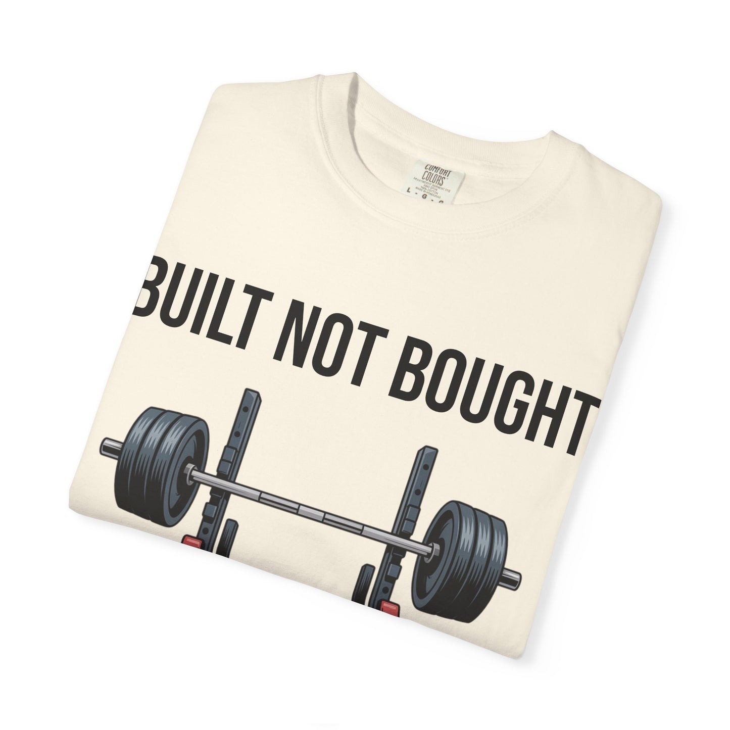 Built Not Bought T-Shirt — Weightlifting Gym Tee