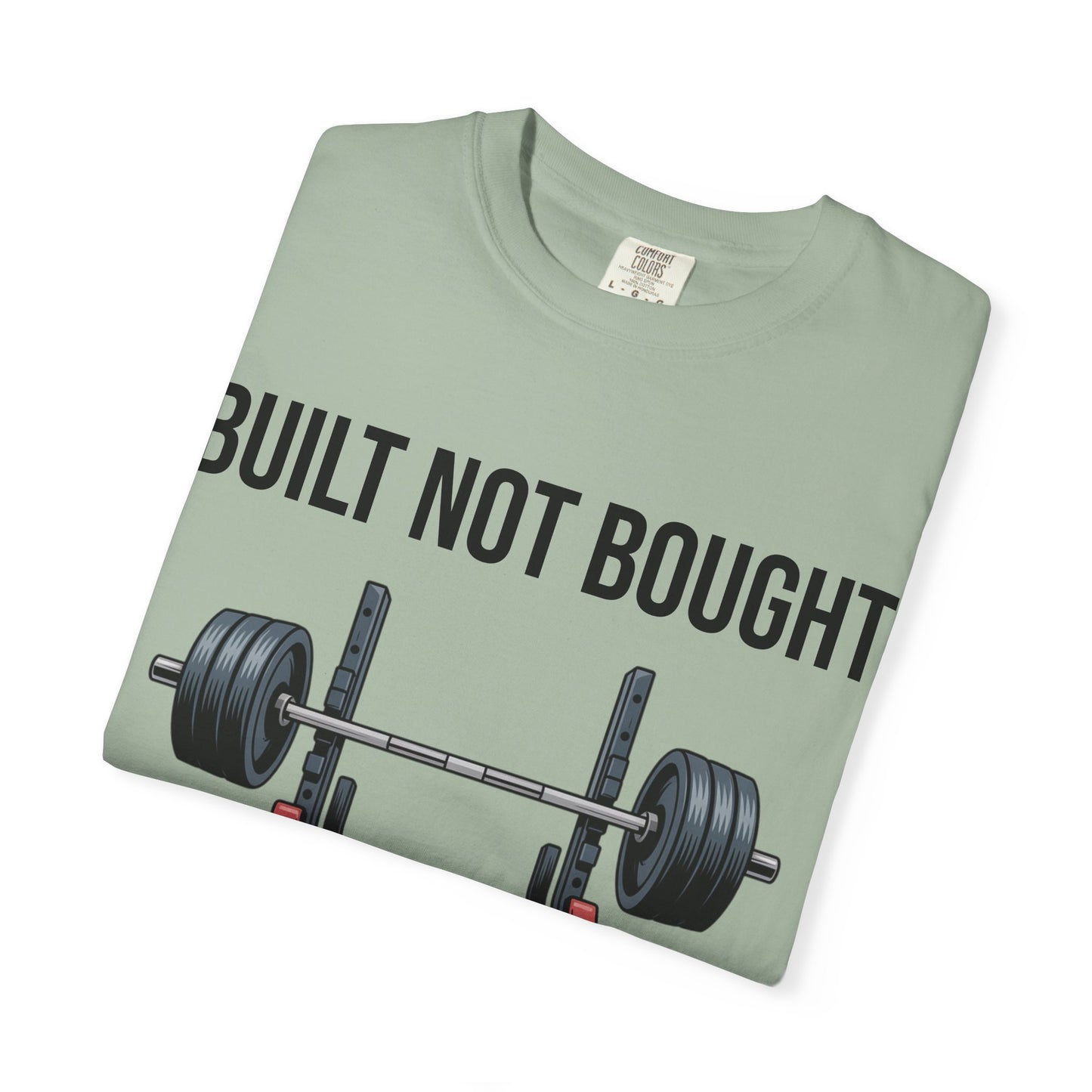 Built Not Bought T-Shirt — Weightlifting Gym Tee