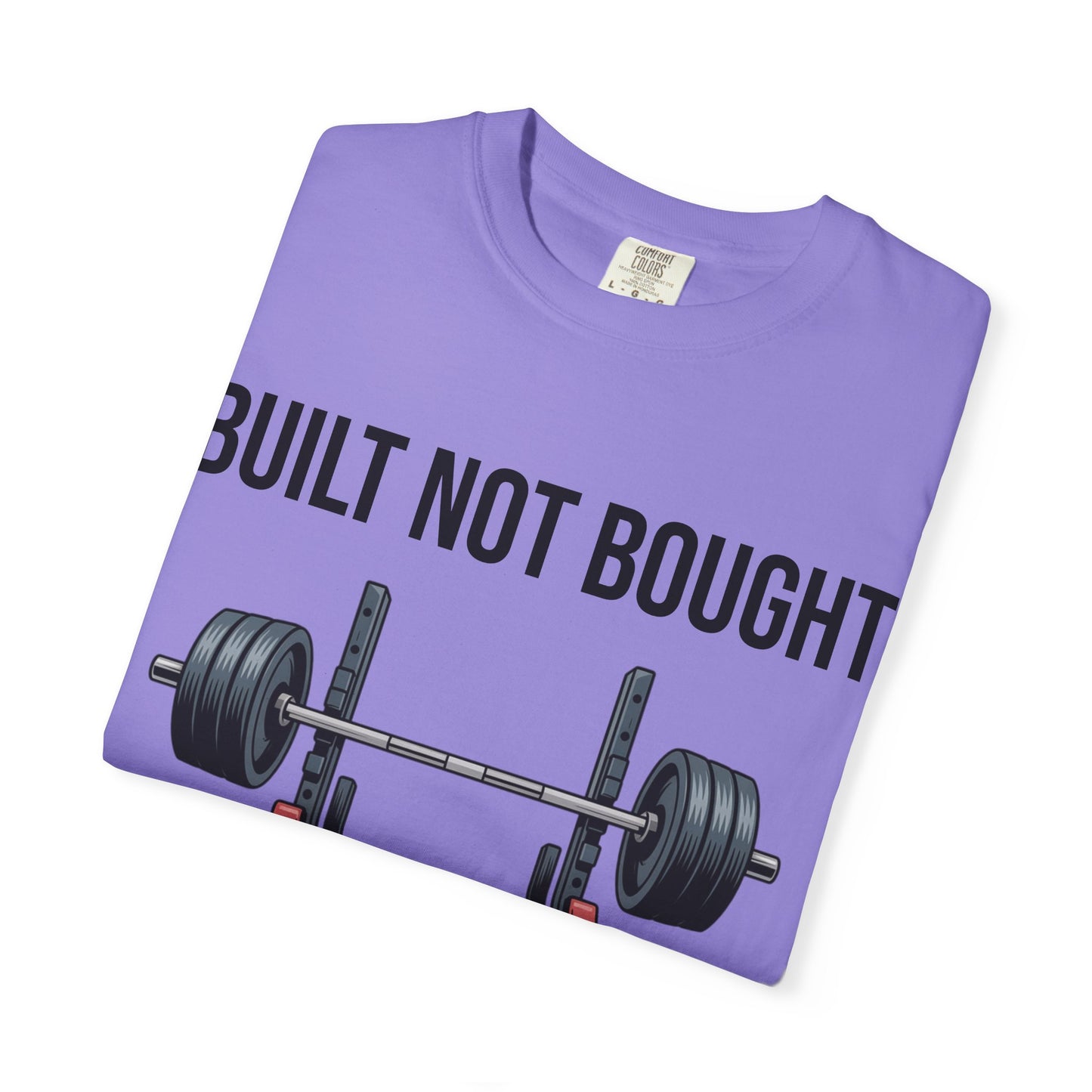 Built Not Bought T-Shirt — Weightlifting Gym Tee