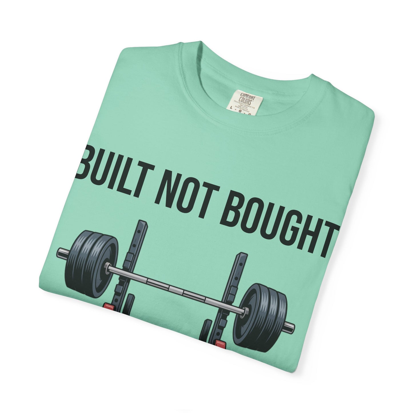 Built Not Bought T-Shirt — Weightlifting Gym Tee