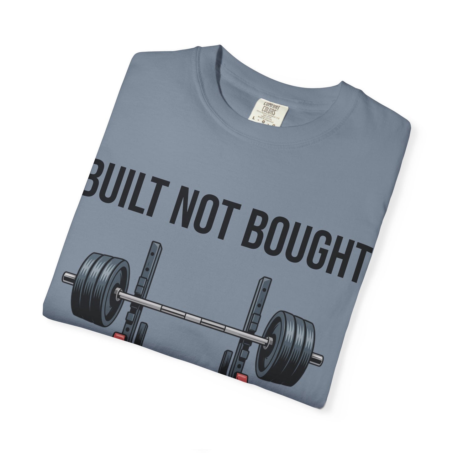 Built Not Bought T-Shirt — Weightlifting Gym Tee
