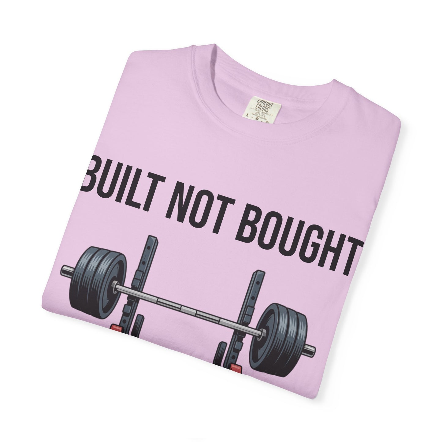 Built Not Bought T-Shirt — Weightlifting Gym Tee