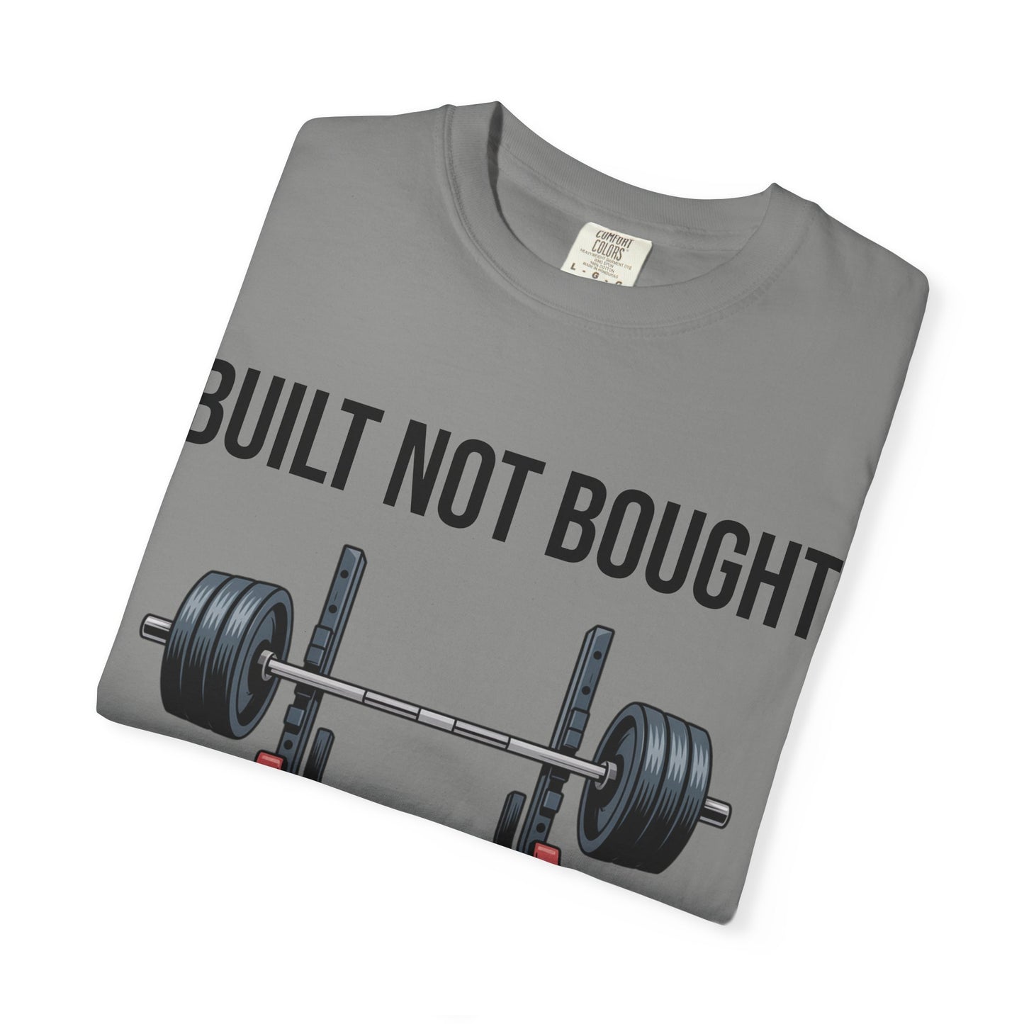 Built Not Bought T-Shirt — Weightlifting Gym Tee