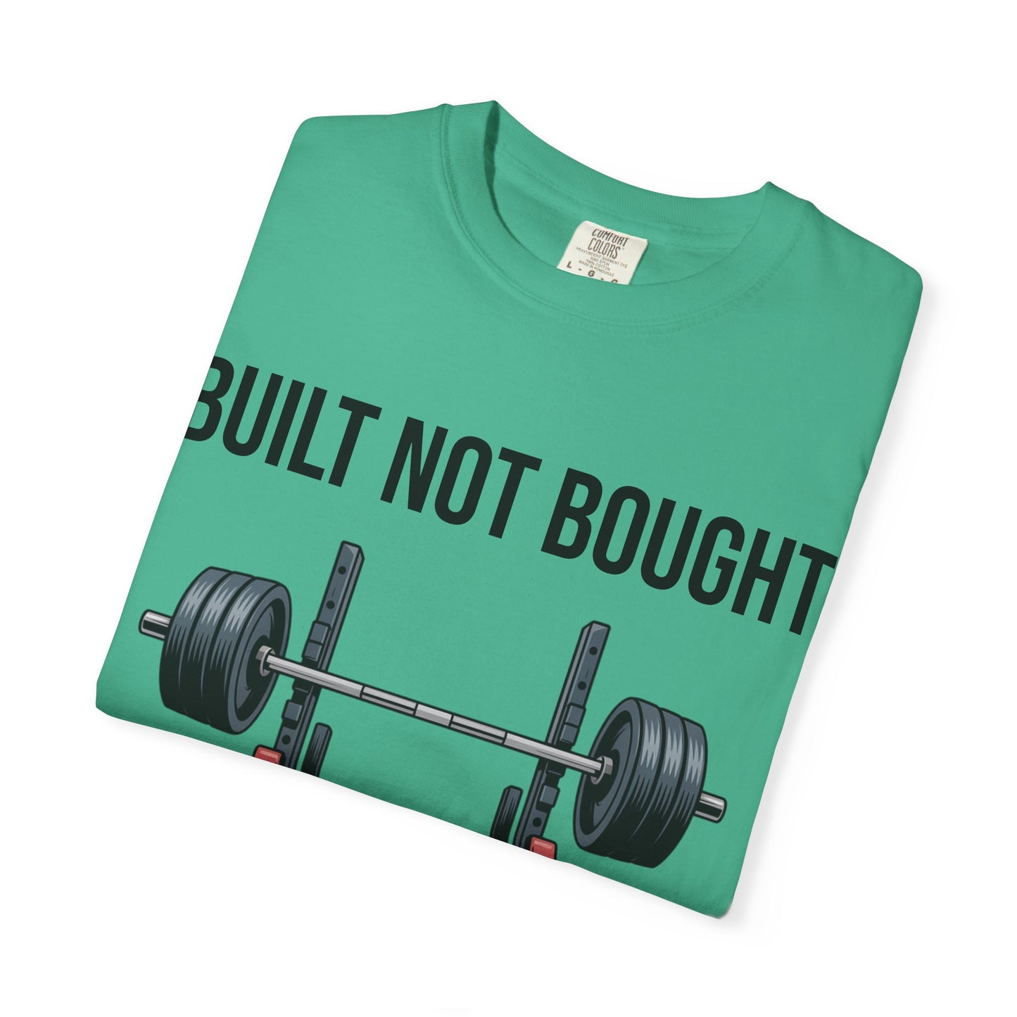 Built Not Bought T-Shirt — Weightlifting Gym Tee